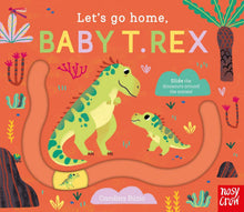 Load image into Gallery viewer, Let's Go Home, Baby T. Rex

