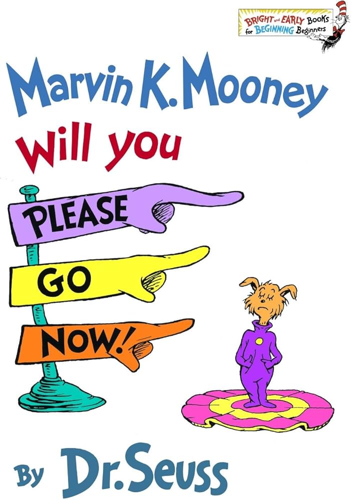 Marvin K. Mooney Will You Please Go Now!