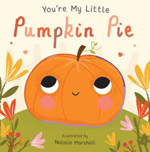 Load image into Gallery viewer, You're My Little Pumpkin Pie
